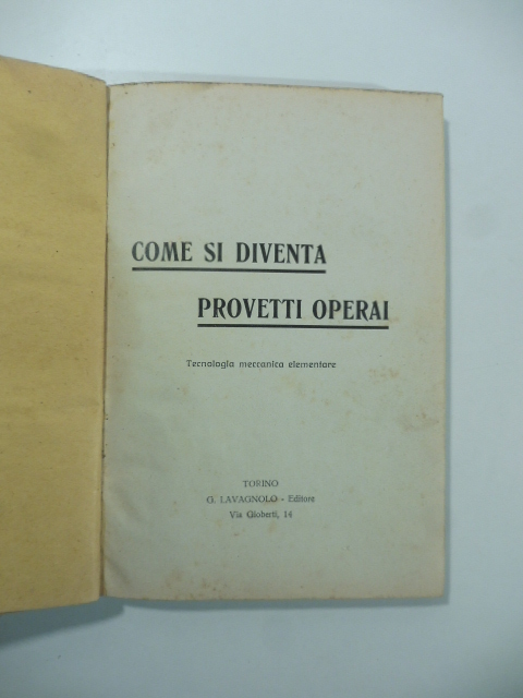 Come si diventa provetti operai. Tecnologia meccanica elementare